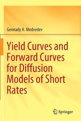 Yield Curves and Forward Curves for Diffusion Models of Short Rates by Medvedev, Gennady A.