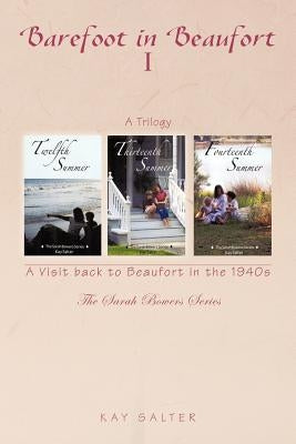 Barefoot in Beaufort I: A Visit Back to Beaufort in the 1940s by Salter, Kay