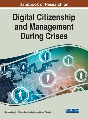 Handbook of Research on Digital Citizenship and Management During Crises by Öngün, Erdem