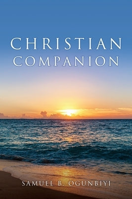 Christian Companion by Ogunbiyi, Samuel B.