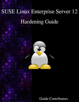 SUSE Linux Enterprise Server 12 - Hardening Guide by Contributors, Guide