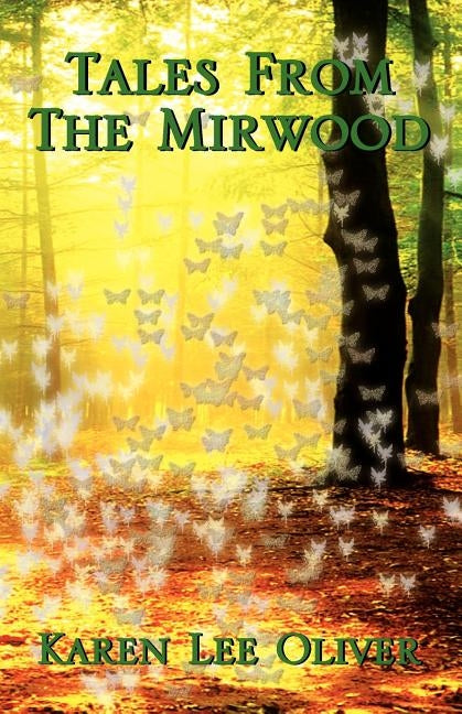 Tales from the Mirwood by Oliver, Karen Lee