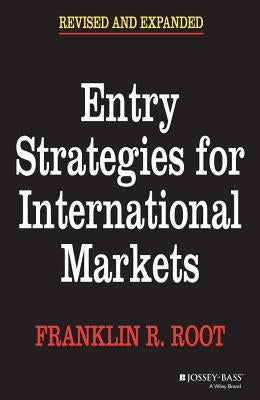 Entry Strategies for International Markets by Root, Franklin R.