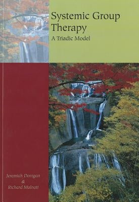 Systemic Group Therapy: A Triadic Model by Donigian, Jeremiah