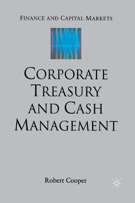 Corporate Treasury and Cash Management by Cooper, R.