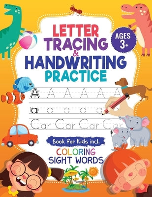 Letter Tracing and Handwriting Practice Book: Trace Letters and Numbers Workbook of the Alphabet and Sight Words, Preschool, Pre K, Kids Ages 3-5 + 5- by Press, Diverse