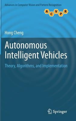 Autonomous Intelligent Vehicles: Theory, Algorithms, and Implementation by Cheng, Hong