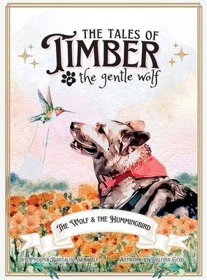 The Wolf and the Hummingbird by Schaible, Phoenix B.