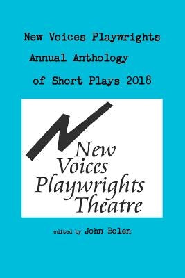New Voices Anthology of Short Plays 2018 by Bolen, John