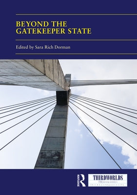 Beyond the Gatekeeper State by Rich Dorman, Sara