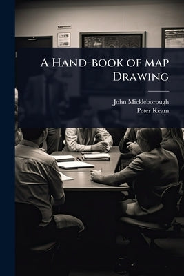 A Hand-book of map Drawing by Mickleborough, John