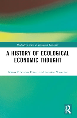 A History of Ecological Economic Thought by Vianna Franco, Marco P.