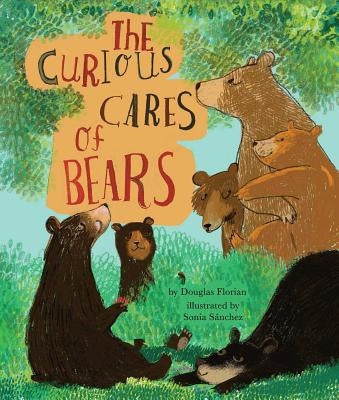 The Curious Cares of Bears by Florian, Douglas