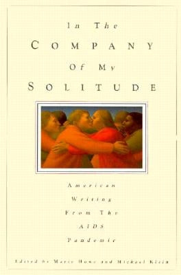 In the Company of My Solitude: American Writing from the AIDS Pandemic by Howe, Marie