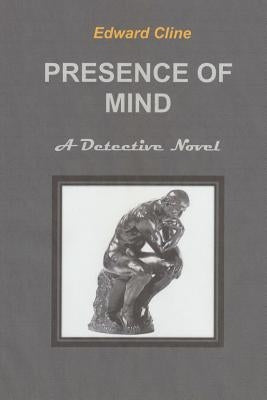 Presence of Mind: A Chess Hanrahan mystery by Cline, Edward