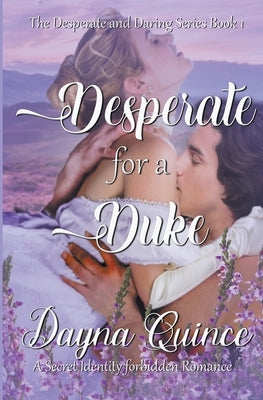 Desperate for a Duke by Quince, Dayna