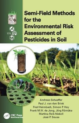 Semi-Field Methods for the Environmental Risk Assessment of Pesticides in Soil by Schaeffer, Andreas