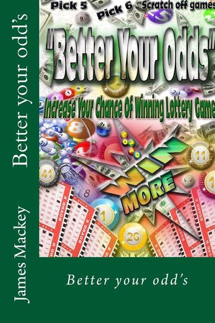 Better your odd's: Win more by Mackey, James L.