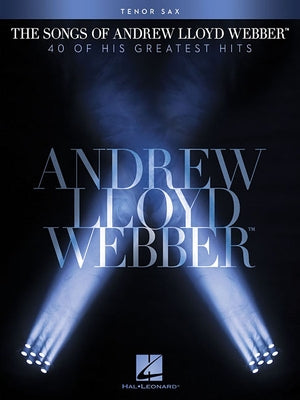 The Songs of Andrew Lloyd Webber: Tenor Sax by Lloyd Webber, Andrew