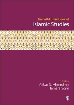 The SAGE Handbook of Islamic Studies by Ahmed, Akbar S.