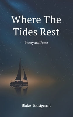 Where the Tides Rest by Tousignant, Blake