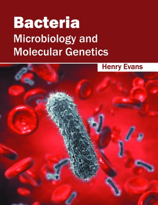 Bacteria: Microbiology and Molecular Genetics by Evans, Henry