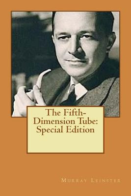 The Fifth-Dimension Tube: Special Edition by Leinster, Murray