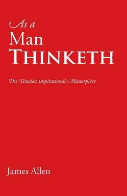 As a Man Thinketh by Allen, James