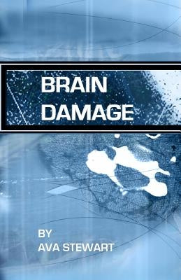 Brain Damage: A true story of a family surviving traumatic brain injury by Stewart, Ava