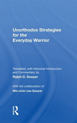 Unorthodox Strategies for the Everyday Warrior: Ancient Wisdom for the Modern Competitor by Sawyer, Ralph D.