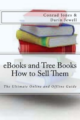eBooks and Tree Books; How to Sell Them: The Ultimate Online and Offline Guide by Jewell, Darin