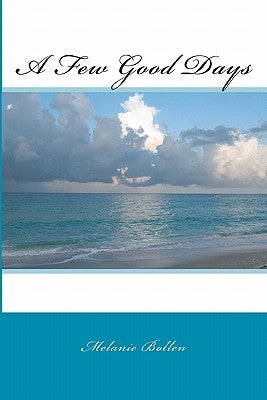 A Few Good Days by Bollen, Melanie