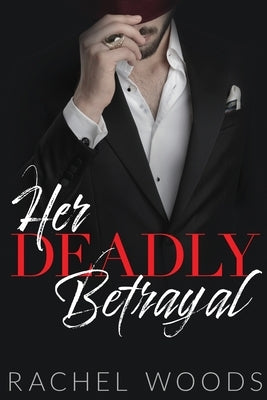 Her Deadly Betrayal by Woods, Rachel