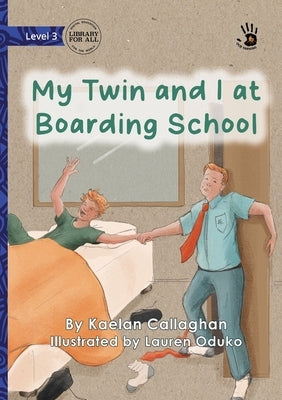 My Twin and I at Boarding School - Our Yarning by Callaghan, Kaelan