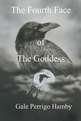 The Fourth Face of The Goddess by Bowden, Scott