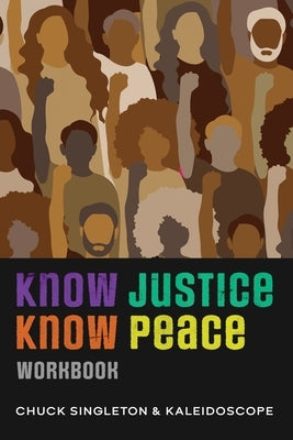 Know Justice Know Peace Workbook by Singleton, Chuck