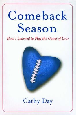 Comeback Season: How I Learned to Play the Game of Love by Day, Cathy