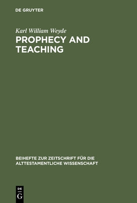 Prophecy and Teaching by Weyde, Karl William