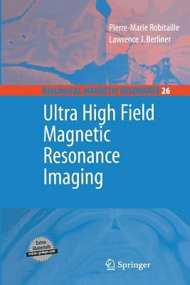 Ultra High Field Magnetic Resonance Imaging by Robitaille, Pierre-Marie