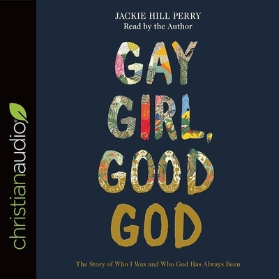 Gay Girl, Good God: The Story of Who I Was, and Who God Has Always Been by Perry, Jackie Hill