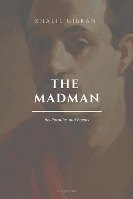 The Madman, His Parables and Poems: Easy to Read Layout by Gibran, Khalil
