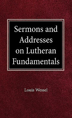 Sermons and Addresses on Fundamentals by Wessel, Louis