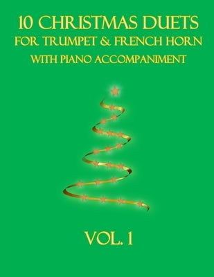10 Christmas Duets for Trumpet and French Horn with Piano Accompaniment: Vol. 1 by Dockery, B. C.