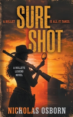 Sure Shot: A Contemporary Western Thriller Series by Osborn, Nicholas