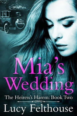 Mia's Wedding: A Reverse Harem Romance Novel by Felthouse, Lucy