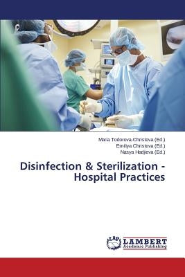 Disinfection & Sterilization - Hospital Practices by Todorova-Christova Maria