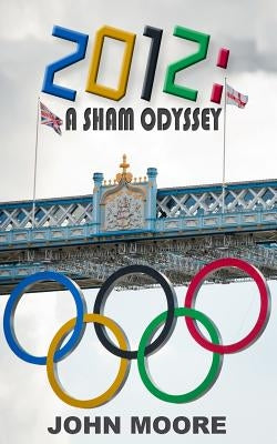 2012: A Sham Odyssey by Moore, John