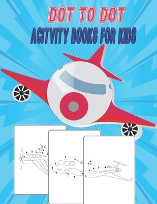 Dot To Dot Acitvity Books For Kids: Connect the Dots Book for Kids by Zinaoui, Oussama
