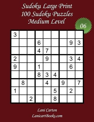 Sudoku Large Print - Medium Level - N°6: 100 Medium Sudoku Puzzles - Puzzle Big Size (8.3"x8.3") and Large Print (36 points) by Com, Lanicartbooks