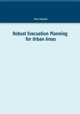 Robust Evacuation Planning for Urban Areas by Maiwald, Marc